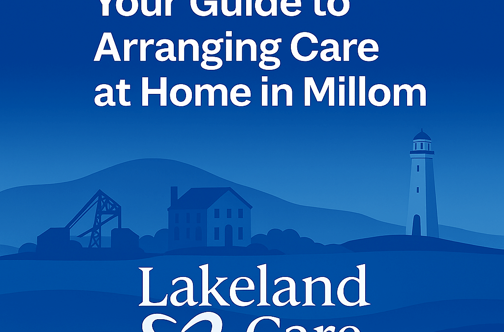 Your Guide to Arranging Care at Home in Millom