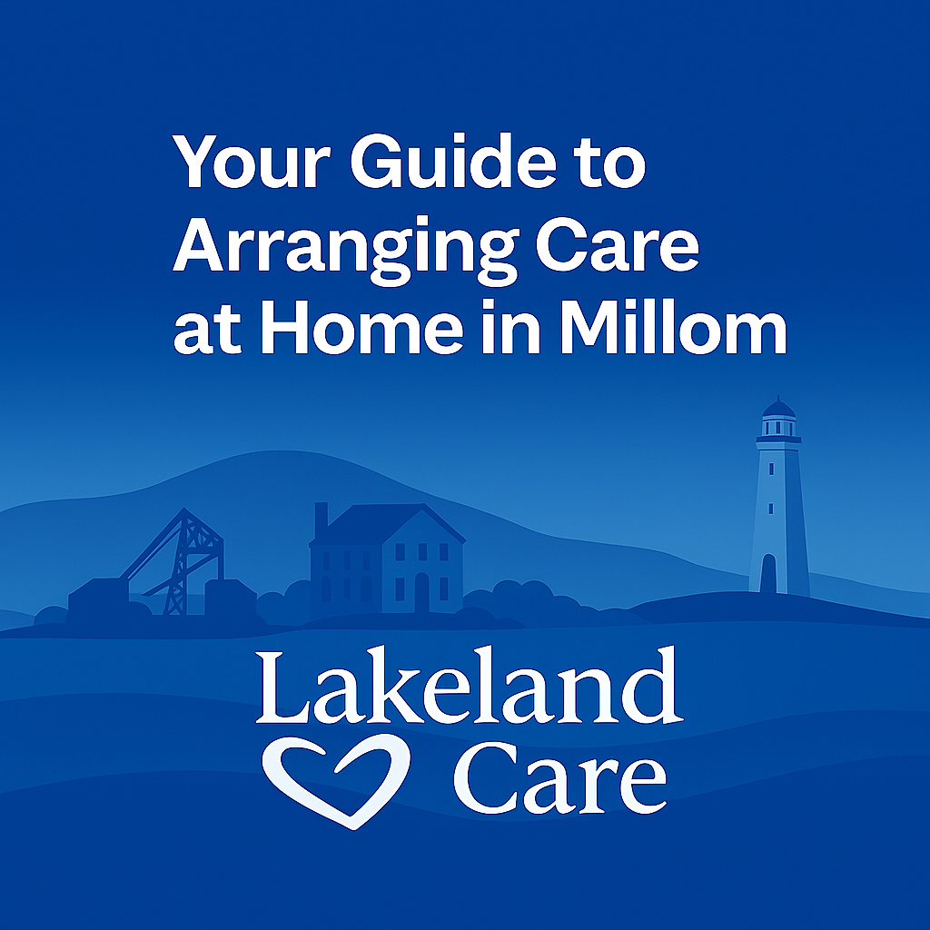 Your Guide to Arranging Care at Home in Millom