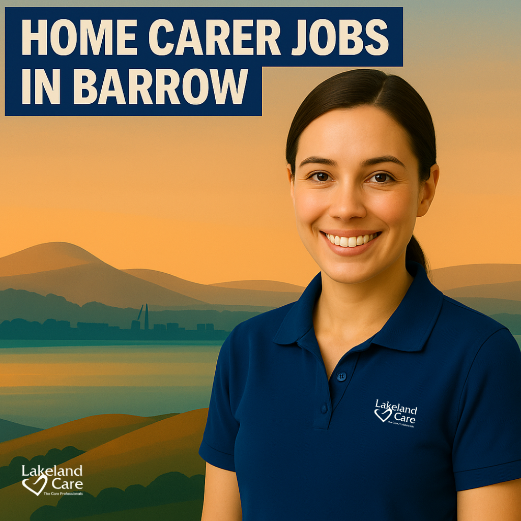Home Carer Jobs in Barrow-in-Furness – No Experience Needed | Start Your Local Care Career