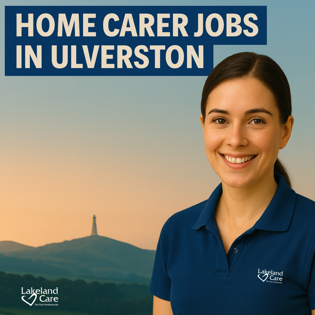 Home Carer Jobs in Ulverston – No Experience Needed | Start Your Local Care Career